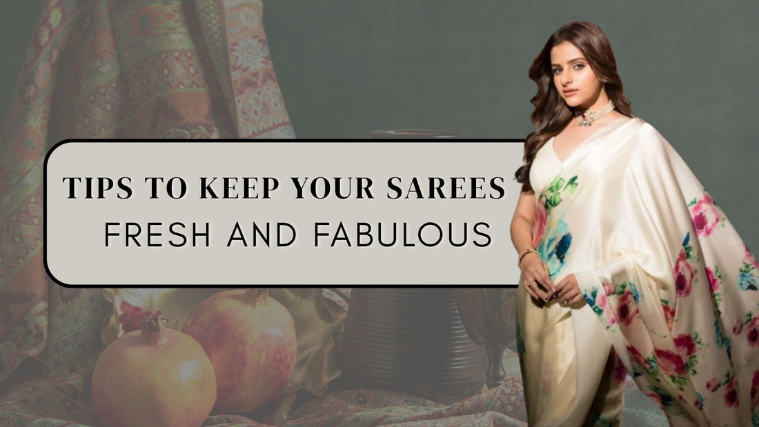 Saree Care 101: Tips to Keep Your Sarees Looking New
