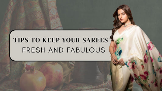 Saree Care 101: Tips to Keep Your Sarees Looking New